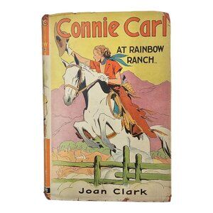 Connie Carl At Rainbow Ranch Joan Clark 1939 Goldsmith Hardcover Dust Jacket